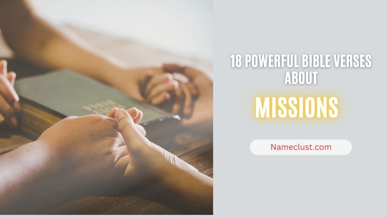 18 Powerful Bible Verses About Missions That Will Inspire You to Go and Make Disciples