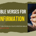 25 Bible Verses for Confirmation to Help You Grow in Your Christian Walk