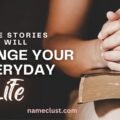 Bible Stories That Will Change Your Everyday Life