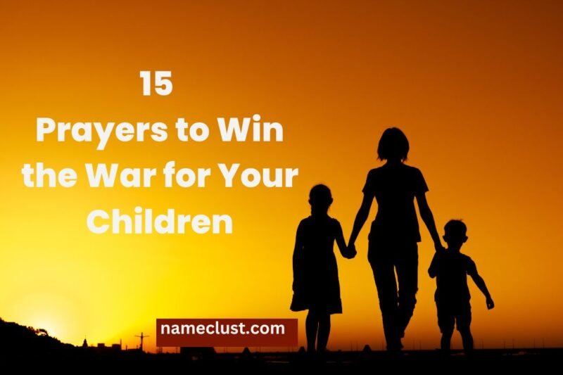 15 Prayers to Win the War for Your Children