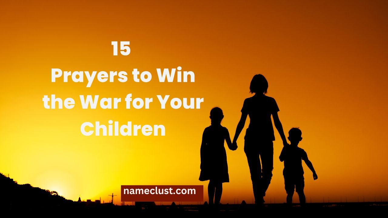 15 Prayers to Win the War for Your Children